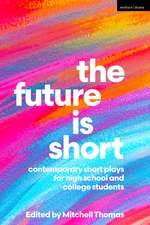 The Future is Short: Contemporary Short Plays for High School and College Students