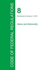 Code of Federal Regulations Title 8, Volume 1, January 1, 2015