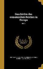 Geschichte des osmanischen Reiches in Europa; Band 1