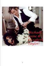 Michael Caine and Elizabeth Taylor!