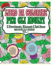 Libro Da Colorare Per Gli Adulti: Il Divertimento, Rilassante E Anti-Stress Modelli Serie ( Vol.1)