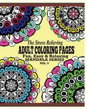 The Stress Relieving Adult Coloring Pages, Volume 9