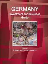 Germany Investment and Business Guide Volume 1 Strategic and Practical Information