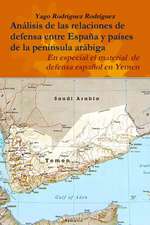 Relaciones de defensa entre España y países de la península arábiga. En especial el conflicto de Yemen