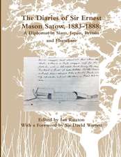 The Diaries of Sir Ernest Mason Satow, 1883-1888