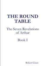 The Round Table, Book I of The Seven Revelations of Arthur