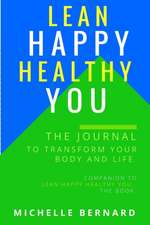 LEAN Happy Healthy You The Journal to Transform Your Body and Life