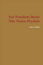 For Freedom Bears The Name Prydain