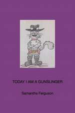 Today I Am a Gunslinger