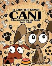 Cani Libro da Colorare per Adulti ( In Caratteri Grandi )