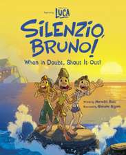 Luca: Silenzio, Bruno!: When in Doubt, Shout It Out!