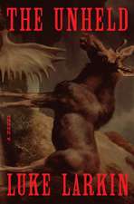 The Unheld: A Novel