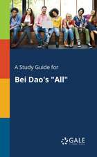 A Study Guide for Bei Dao's "All"