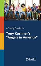 A Study Guide for Tony Kushner's 