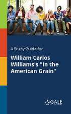 A Study Guide for William Carlos Williams's 