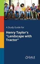 A Study Guide for Henry Taylor's "Landscape With Tractor"