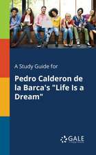 A Study Guide for Pedro Calderon De La Barca's 