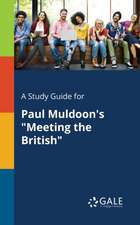 A Study Guide for Paul Muldoon's "Meeting the British"