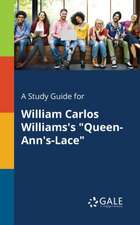 A Study Guide for William Carlos Williams's "Queen-Ann's-Lace"