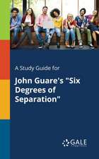 A Study Guide for John Guare's "Six Degrees of Separation"