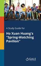 A Study Guide for Ho Xuan Huang's "Spring-Watching Pavilion"