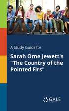 A Study Guide for Sarah Orne Jewett's "The Country of the Pointed Firs"