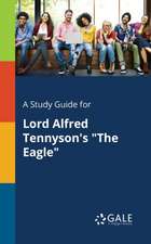 A Study Guide for Lord Alfred Tennyson's "The Eagle"