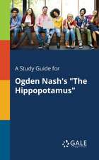 A Study Guide for Ogden Nash's "The Hippopotamus"