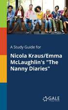 A Study Guide for Nicola Kraus/Emma McLaughlin's "The Nanny Diaries"