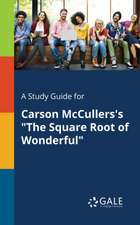 A Study Guide for Carson McCullers's "The Square Root of Wonderful"