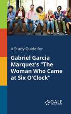 A Study Guide for Gabriel Garcia Marquez's 