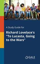 A Study Guide for Richard Lovelace's 