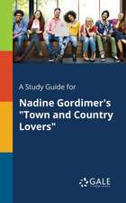 A Study Guide for Nadine Gordimer's "Town and Country Lovers"