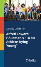 A Study Guide for Alfred Edward Housman's "To an Athlete Dying Young"