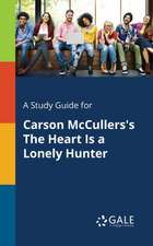 A Study Guide for Carson McCullers's The Heart Is a Lonely Hunter