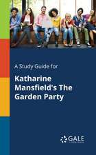 A Study Guide for Katharine Mansfield's The Garden Party