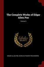 The Complete Works of Edgar Allen Poe; Volume 9