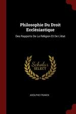 Philosophie Du Droit Ecclésiastique: Des Rapports de la Réligion Et de l'État