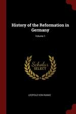 History of the Reformation in Germany; Volume 1