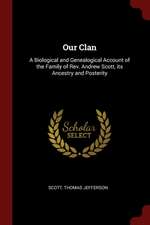 Our Clan: A Biological and Genealogical Account of the Family of Rev. Andrew Scott, Its Ancestry and Posterity