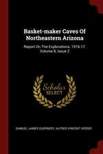 Basket-Maker Caves of Northeastern Arizona: Report on the Explorations, 1916-17, Volume 8, Issue 2