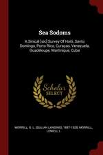 Sea Sodoms: A Sinical [sic] Survey of Haiti, Santo Domingo, Porto Rico, Curaçao, Venezuela, Guadeloupe, Martinique, Cuba