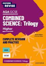 Oxford Revise: Oxford Revise: AQA GCSE Combined Science - Complete Revision and Practice Guide - Includes Knowledge Organisers, Retrieval Practice, Exam Style Questions and more