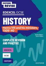 Oxford Revise: Edexcel GCSE History: Henry VIII and his ministers, 1509-40 Complete Revision and Practice