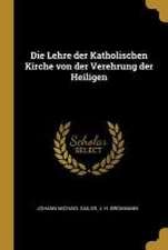 Die Lehre der Katholischen Kirche von der Verehrung der Heiligen