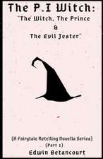 The P.I Witch: The Witch, The Prince & The Evil Jester (A Fairytale Retelling Novella Series) [Part 1]