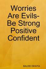 Worries Are Evils- Be Strong Positive Confident