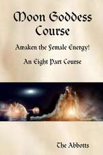 Moon Goddess Course - Awaken the Female Energy! - An Eight Part Course