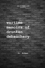 Wartime Memoirs of Drunken Debauchery