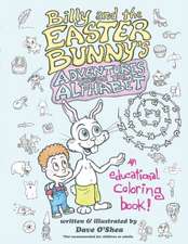 Billy and the Easter Bunny's Adventures Through the Alphabet